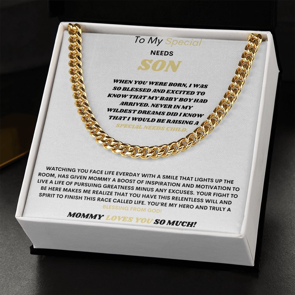 TO MY SPECIAL NEEDS SON HERE'S A REAL NICE CUBAN LINK CHAIN TO SHOW MY LOVE