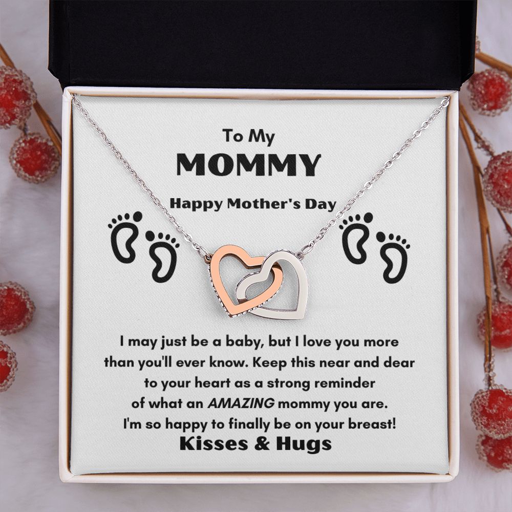 TO MY MOMMY FOR MOTHER'S DAY THIS BEATUIFUL INTERLOCKING HEART NECKLANCE TO FEEL THE CLOSE LOVE AND WARMTH WE HAVE FOR EACH OTHER